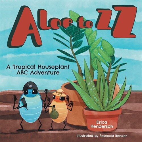 Aloe to ZZ: A Tropical Houseplant ABC Adventure (Paperback)