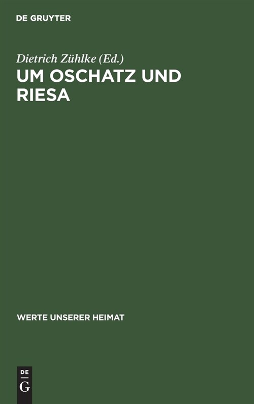 Um Oschatz Und Riesa: Ergebnisse Der Heimatkundlichen Bestandsaufnahme in Den Gebieten Von Wellerswalde, Riesa, Oschatz Und Stauchitz (Hardcover, Reprint 2021)