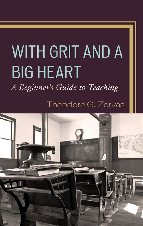 With Grit and a Big Heart: A Beginners Guide to Teaching (Hardcover)