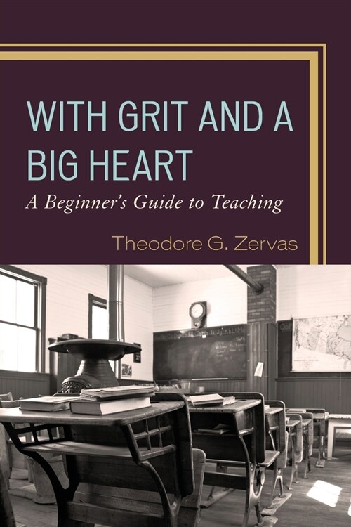 With Grit and a Big Heart: A Beginners Guide to Teaching (Paperback)