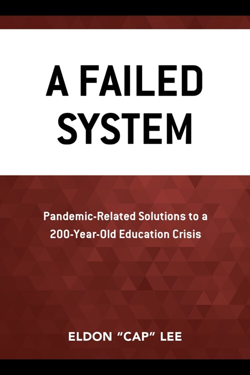 A Failed System: Pandemic-Related Solutions to a 200-Year-Old Education Crisis (Paperback)