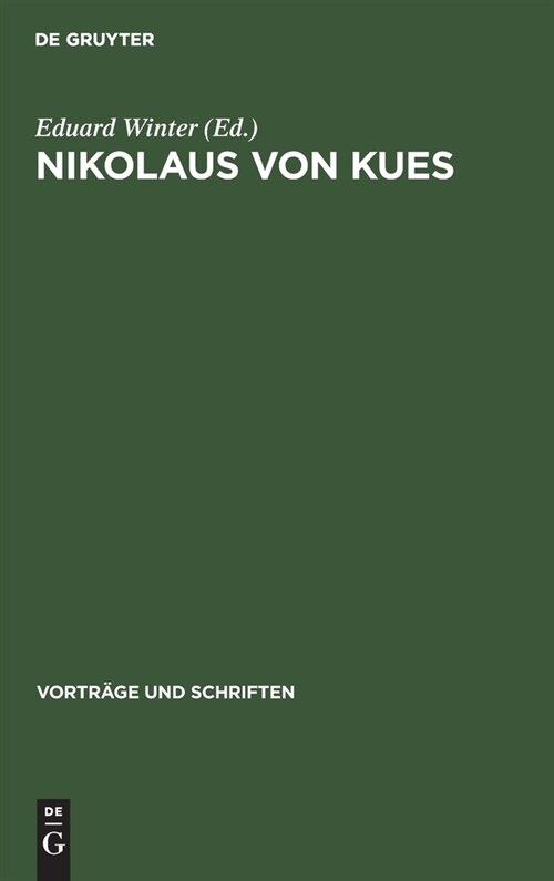 Nikolaus Von Kues: Wissenschaftliche Konferenz Des Plenums Der Deutschen Akademie Der Wissenschaften Zu Berlin Anl癌lich Der 500. Wiederk (Hardcover, Reprint 2021)