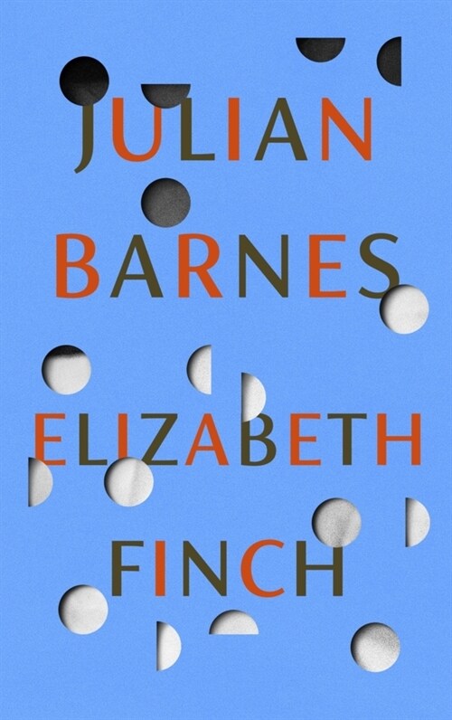 Elizabeth Finch : From the Booker Prize-winning author of THE SENSE OF AN ENDING (Hardcover)