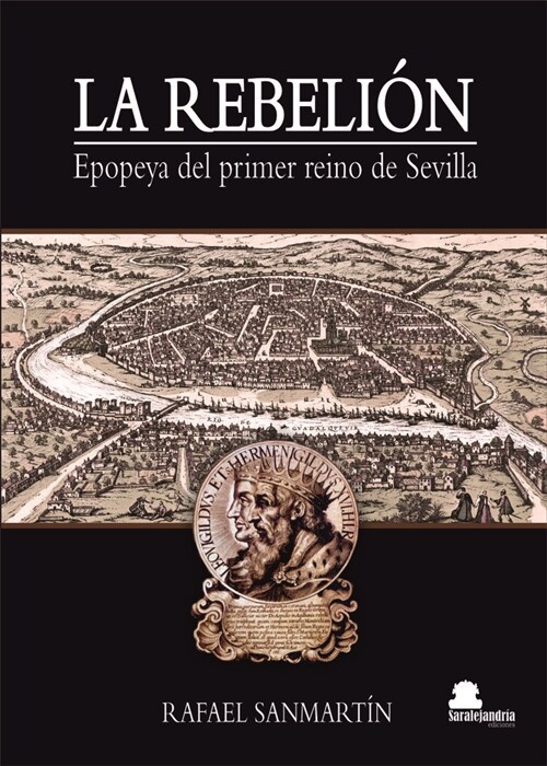 LA REBELION. Epopeya del primer reino de Sevilla. (Paperback)