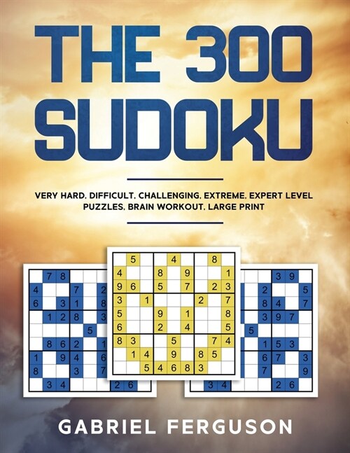 The 300 Sudoku Very Hard Difficult Challenging Extreme Expert Level Puzzles brain workout large print (The Sudoku Obsession Collection) (Paperback)