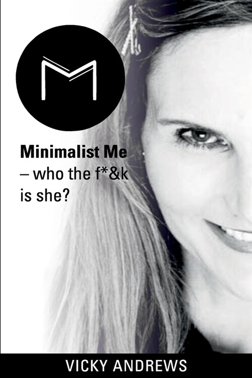 Minimalist Me: who the f*&k is she? (Paperback)