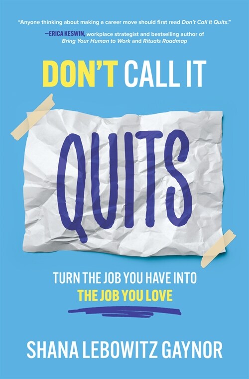Dont Call It Quits: Turn the Job You Have Into the Job You Love (Hardcover)