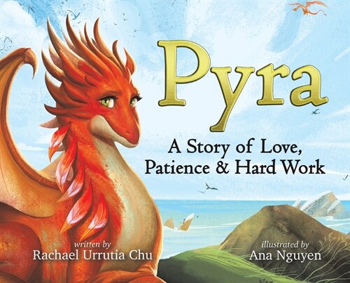 Pyra: A Story of Love, Patience & Hard Work (Hardcover)