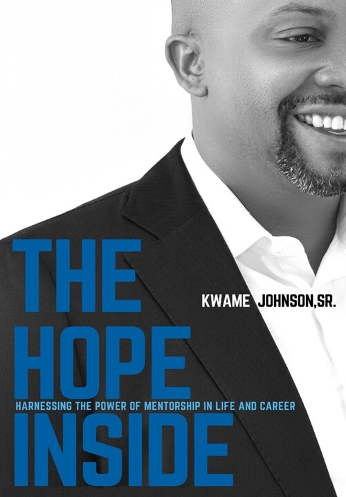 The Hope Inside: Harnessing The Power of Mentorship in Life and Career (Hardcover)