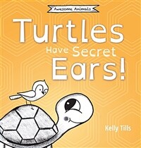 Turtles Have Secret Ears: A light-hearted book on the different types of sounds turtles can hear (Hardcover)