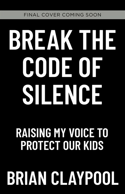 Break the Code of Silence: Raising My Voice to Protect Our Kids (Hardcover)