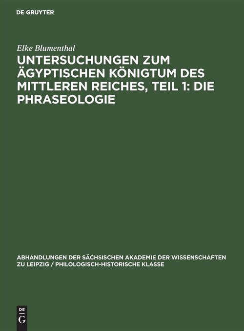 Untersuchungen Zum 훕yptischen K?igtum Des Mittleren Reiches, Teil 1: Die Phraseologie (Hardcover, Reprint 2021)