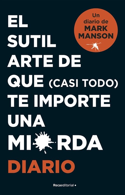 El Sutil Arte de Que (Casi Todo) Te Importe Una Mierda. Diario / The Subtle Art of Not Giving a F*ck (Paperback)