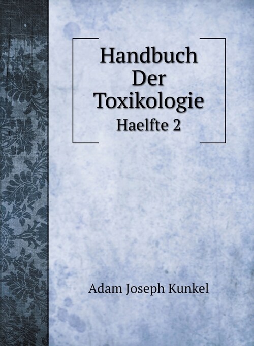 Handbuch Der Toxikologie: Haelfte 2 (Hardcover)