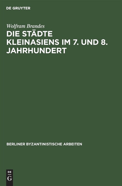 Die St?te Kleinasiens im 7. und 8. Jahrhundert (Hardcover, Reprint 2021)