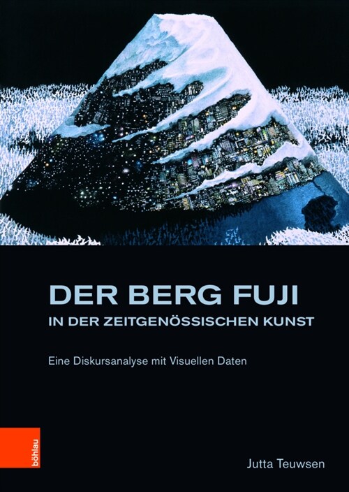 Der Berg Fuji in Der Zeitgenossischen Kunst: Eine Diskursanalyse Mit Visuellen Daten (Hardcover)