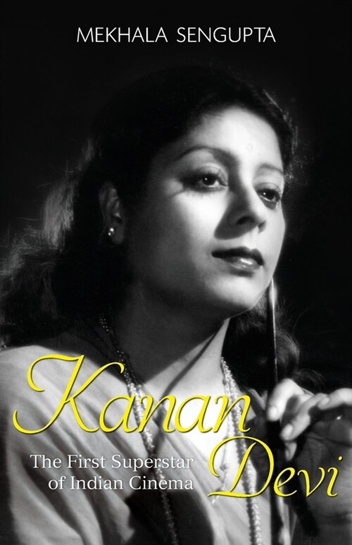 Kanan Devi: The First Superstar of Indian Cinema (Paperback)