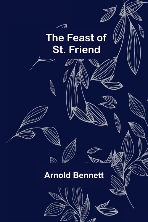 The Feast of St. Friend (Paperback)