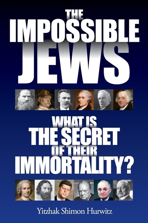 The Impossible Jews: What Is the Secret of Their Immortality? (Hardcover)