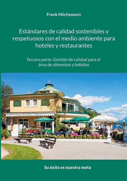 Est?dares de calidad sostenibles y respetuosos con el medio ambiente para hoteles y restaurantes: Tercera parte: gesti? de calidad para el ?ea de r (Paperback)