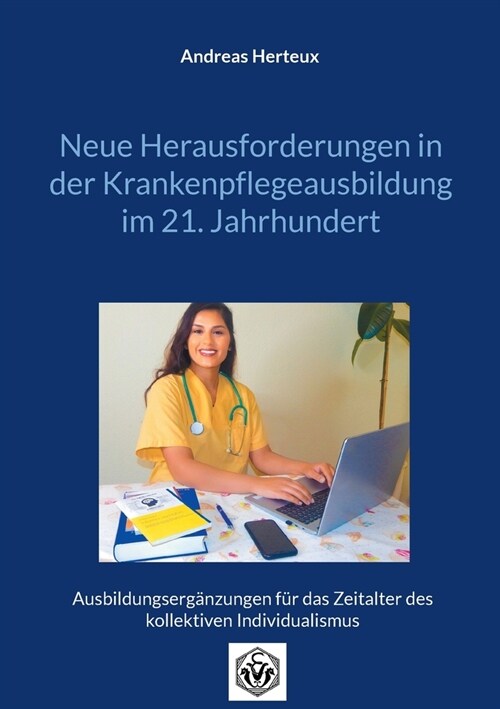 Neue Herausforderungen in der Krankenpflegeausbildung im 21. Jahrhundert: Ausbildungserg?zungen f? das Zeitalter des kollektiven Individualismus (Paperback)