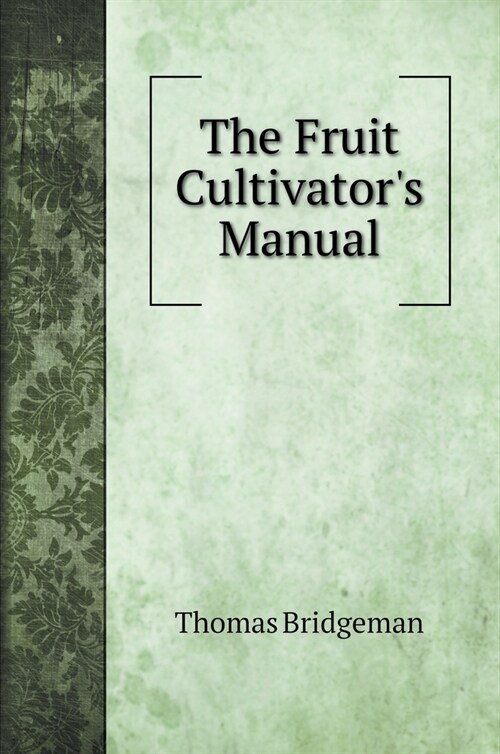 The Fruit Cultivators Manual (Hardcover)