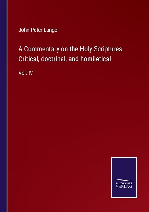 A Commentary on the Holy Scriptures: Critical, doctrinal, and homiletical: Vol. IV (Paperback)