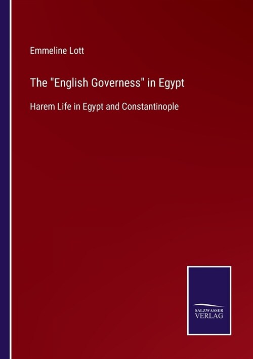 The English Governess in Egypt: Harem Life in Egypt and Constantinople (Paperback)