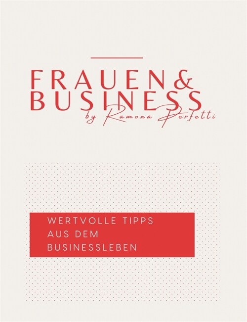 Frauen & Business: Wertvolle Tipps aus dem Businessleben (Paperback)