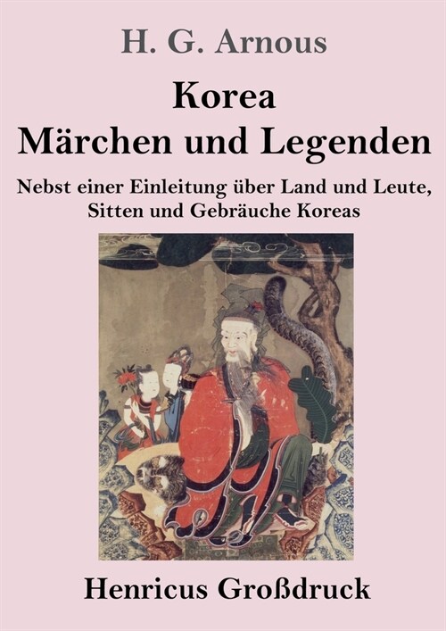 Korea. M?chen und Legenden (Gro?ruck): Nebst einer Einleitung ?er Land und Leute, Sitten und Gebr?che Koreas (Paperback)