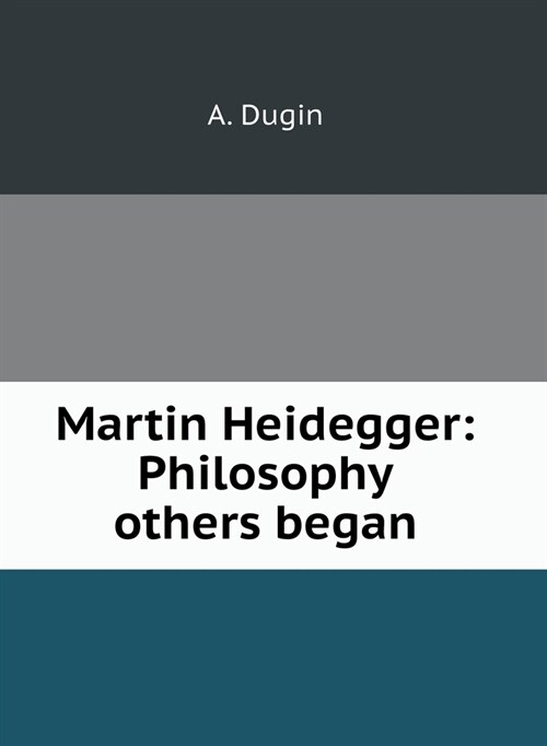 Martin Heidegger: Philosophy others began (Hardcover)