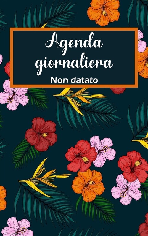 Agenda giornaliera 2022: Una pagina al giorno: agenda giornaliera con spazio per le priorit? lelenco delle cose da fare e la sezione note ora (Hardcover)