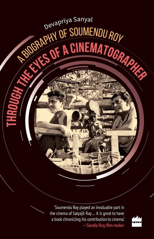 Through the Eyes of a Cinematographer: A Biography of Soumendu Roy (Paperback)