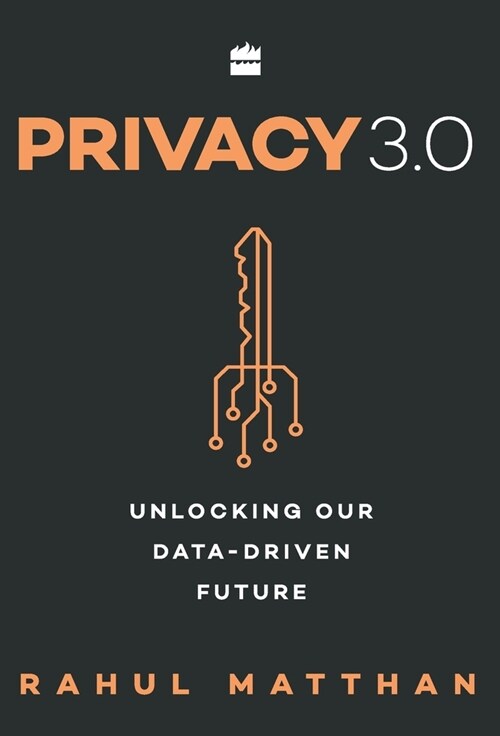Privacy 3.0: Unlocking Our Data-Driven Future (Hardcover)