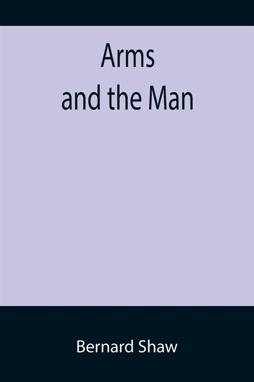 Arms and the Man (Paperback)