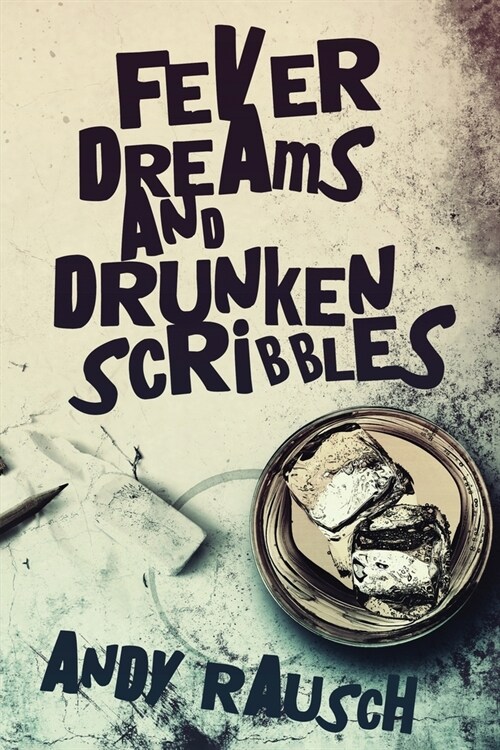 Fever Dreams and Drunken Scribbles (Paperback)