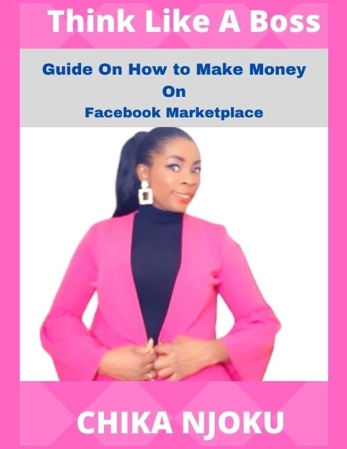 Think Like A Boss: Guide On How To Make Money On Facebook Marketplace (Paperback)