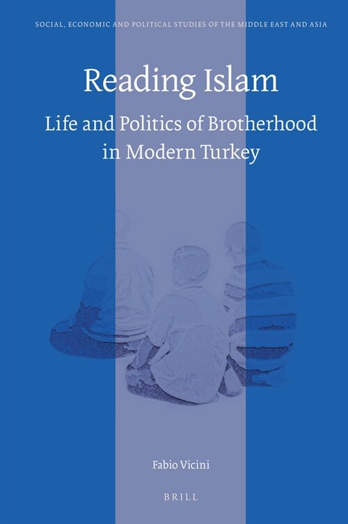 Reading Islam: Life and Politics of Brotherhood in Modern Turkey (Paperback)