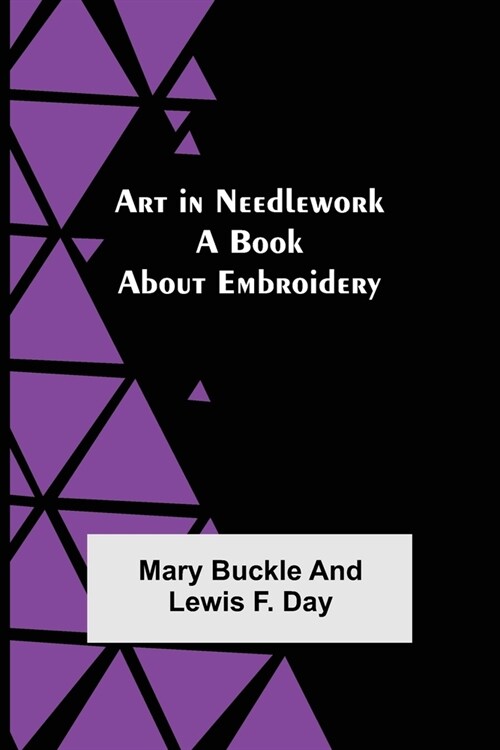 Art in Needlework: A Book about Embroidery (Paperback)