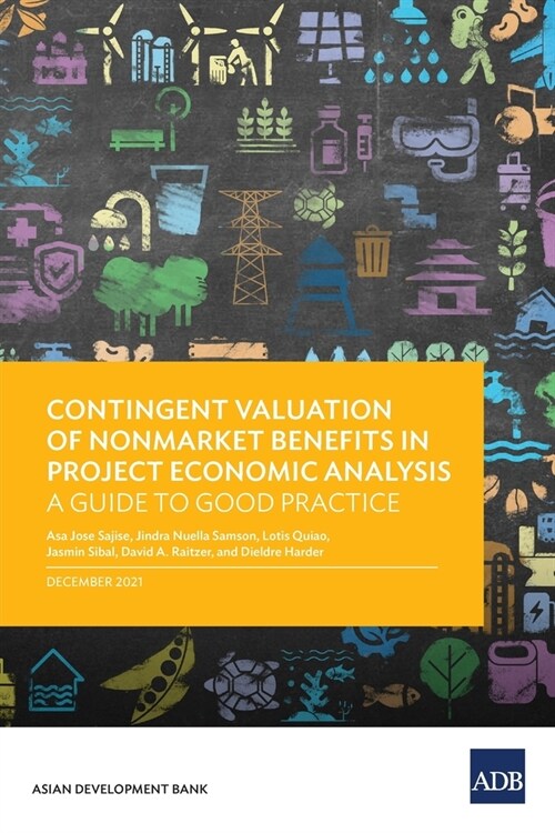 Contingent Valuation of Nonmarket Benefits in Project Economic Analysis: A Guide to Good Practice (Paperback)