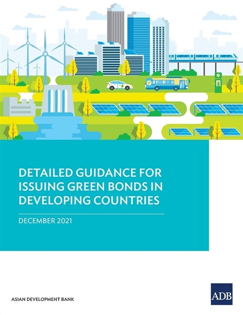 Detailed Guidance for Issuing Green Bonds in Developing Countries (Paperback)