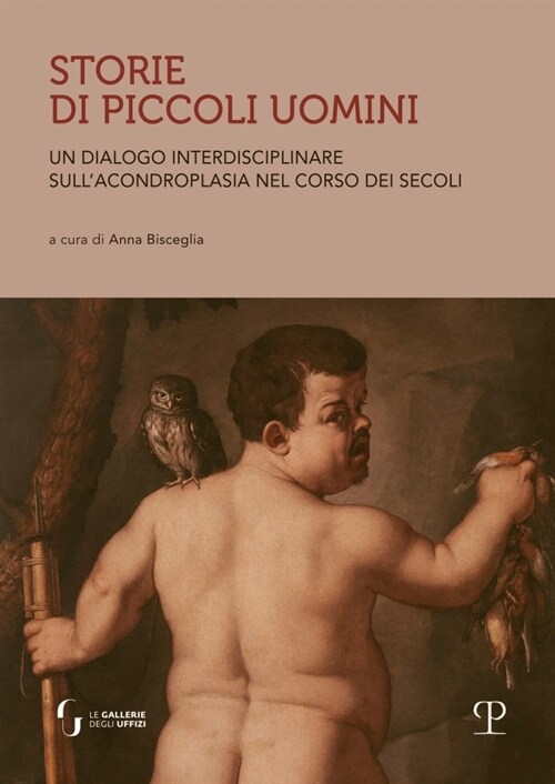 Storie Di Piccoli Uomini: Un Dialogo Interdisciplinare Sullacondroplasia Nel Corso Dei Secoli (Paperback)