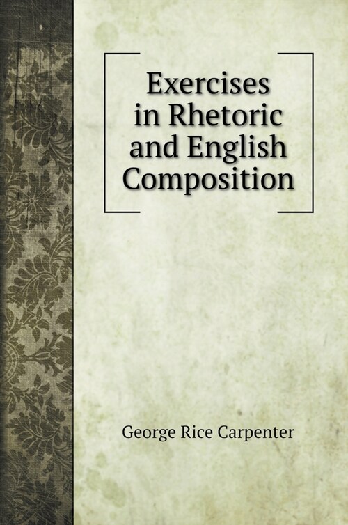 Exercises in Rhetoric and English Composition (Hardcover)