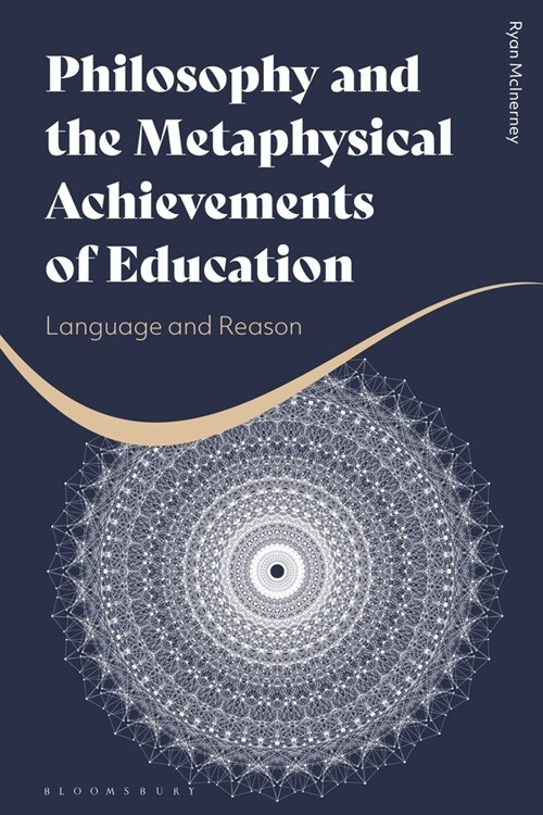 Philosophy and the Metaphysical Achievements of Education : Language and Reason (Paperback)