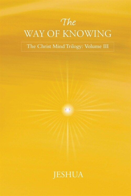 The Way of Knowing: Christ Mind Trilogy: Volume III (Paperback)