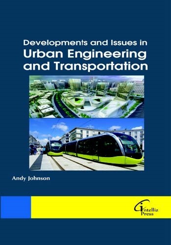 Developments and Issues in Urban Engineering and Transportation
