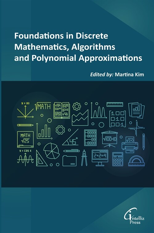 Foundations in Discrete mathematics, Algorithms and Polynomial Approximations