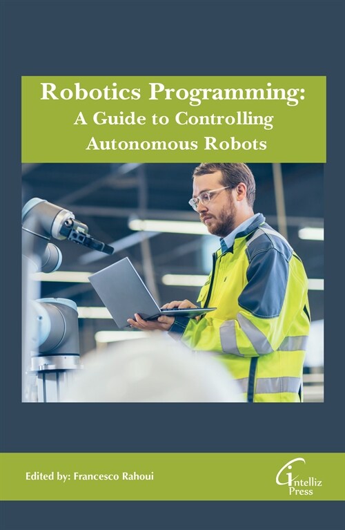 Robotics Programming: A Guide to Controlling Autonomous Robots