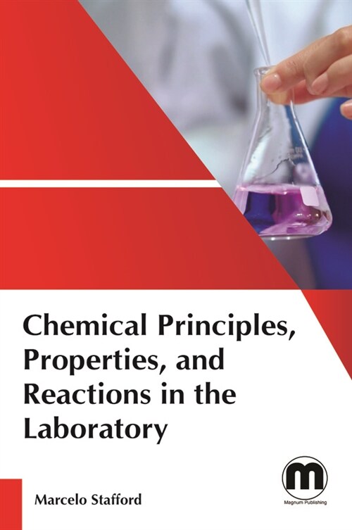 Chemical principles, properties, and reactions in the laboratory