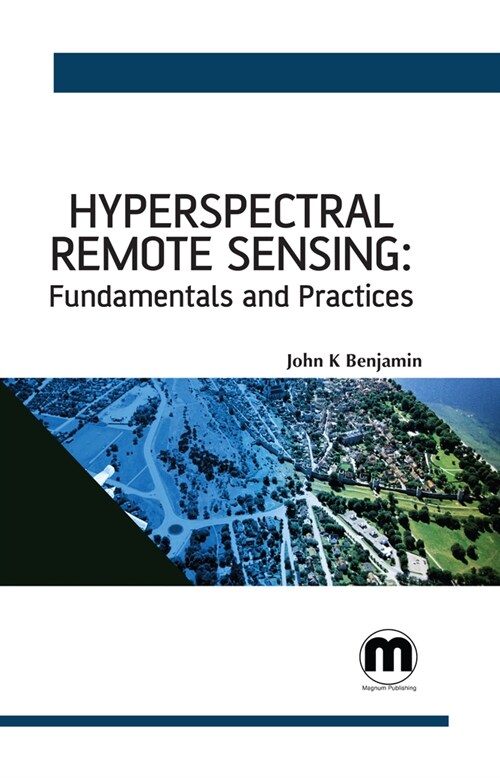 Hyperspectral Remote Sensing: Fundamentals and Practices